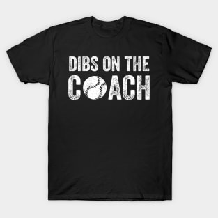 Dibs on the coach T-Shirt